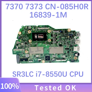 16839-1M 85H0R 085H0R CN-085H0R Mainboard עבור DELL 7370 7373 מחשב נייד לוח אם W/ SR3LC i7-8550U CPU 8GB RAM 100%מלא נבדק אישור